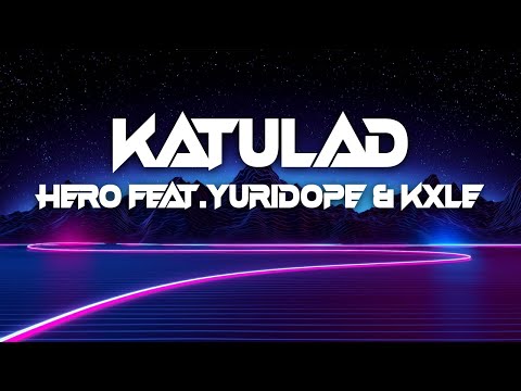 KATULAD | Hero ft. Yuridope and KXLE | Lyric Video