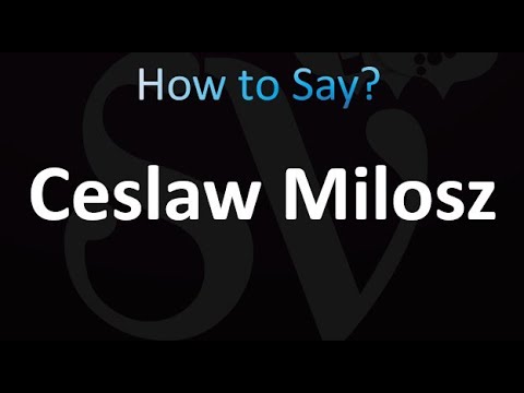How to Pronounce Ceslaw Milosz (correctly!)