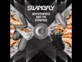 SOMETHING'S GOT ME STARTED-SWINGFLY ...