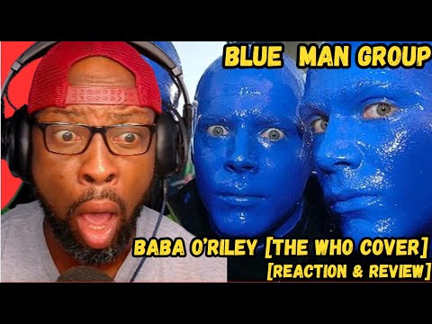 BLUE MAN GROUP - BABA O'RILEY (THE WHO COVER) | MIND-BLOWING FIRST REACTION! 🎭🔥