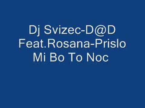 Dj Svizec-D@D Feat.Rosana-Prislo Mi Bo To Noc