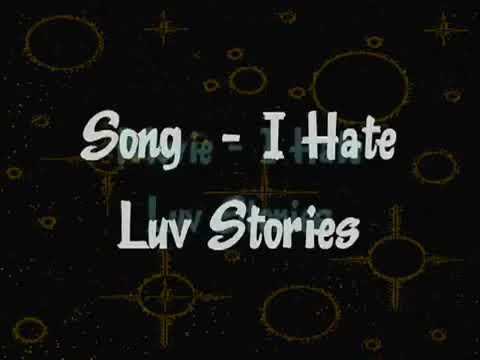 I hate love story song