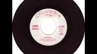 RARE NORTHERN SOUL-JIMMY BAILEY-HUSH-COLUMBIA