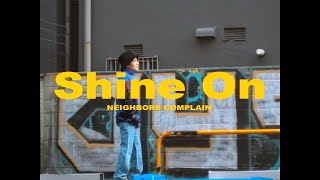 NEIGHBORS COMPLAIN “Shine On” (Official Music Video)