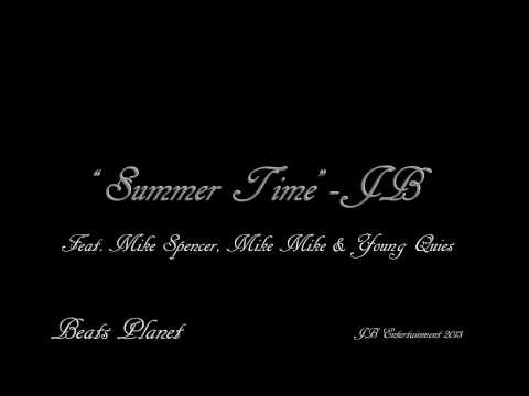 Summer Time(Full Song)- JB Feat. Mike Spencer, Young Quies and Mike Mike