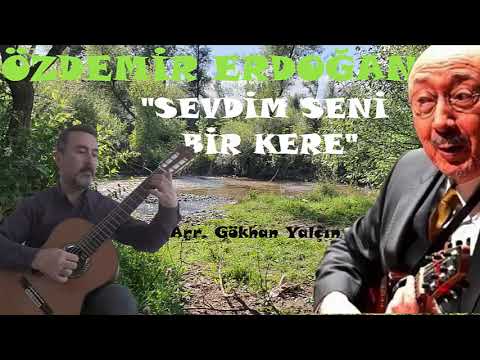 Özdemir Erdoğan - \"Sevdim Seni Bir Kere/I Loved You Once\" Arr. Gökhan Yalçın