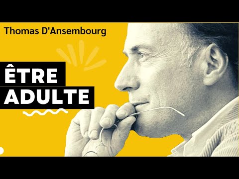 Thomas d'Ansembourg - Être adulte - Communication Non Violente #cnv