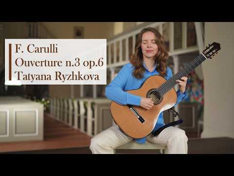 Ferdinando Carulli, Ouverture n.3 op.6, performed by Tatyana Ryzhkova #classicalguitar