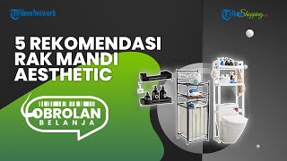 Dijamin Nggak Nyesel, Ini 5 Rekomendasi Rak Kamar Mandi Aesthetic yang Bisa Jadi Pilihan Terbaik