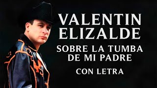 ♬🐓 Valentin Elizalde - Sobre la Tumba de Mi Padre - Con Letra ( Lyrics ) Banda