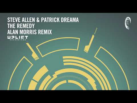 UPLIFTING TRANCE: Steve Allen & Patrick Dreama  - The Remedy (Alan Morris Remix)
