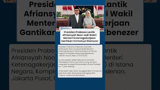 RESMI ! Prabowo Lantik Afriansyah Noor Jadi Wakil Menteri Ketenagakerjaan Gantikan Immanuel Ebenezer