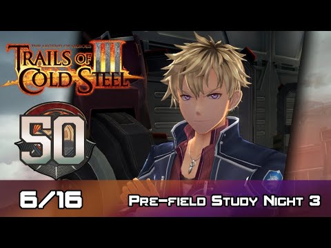 TLoH: Trails of Cold Steel III - Walkthrough - Ep 50: Pre-field Study Night 3 [6/16]