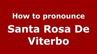 How to pronounce Santa Rosa De Viterbo