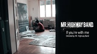 Mr. Highway Band - If you're with me. Official Video