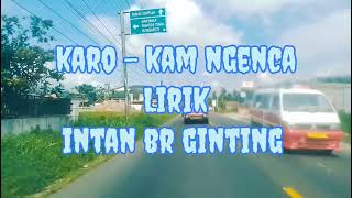 Download lagu KARO - KAM NGENA   LIRIK VOCAL INTAN BR GINTING @DuaKotochannel mp3