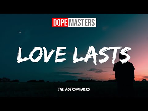 The Astronomers - Love Lasts (Lyrics)