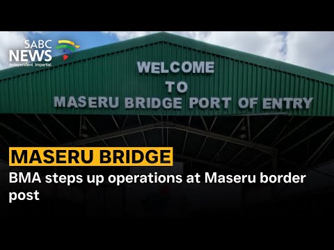 BMA steps up operations at Maseru border post