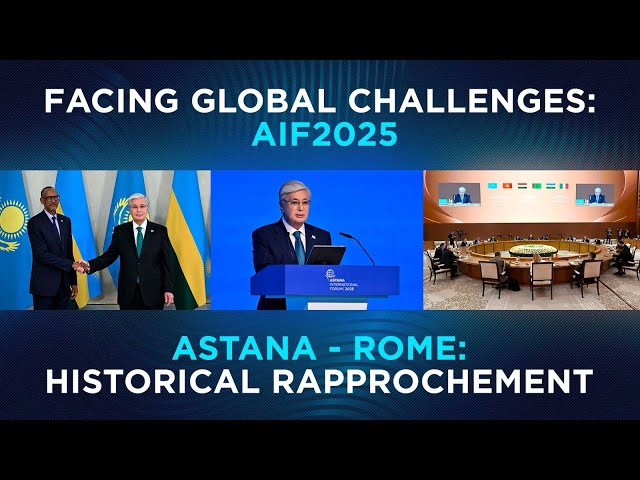 Facing global challenges: Kazakhstan-Rwanda, AIF2025, Astana-Rome