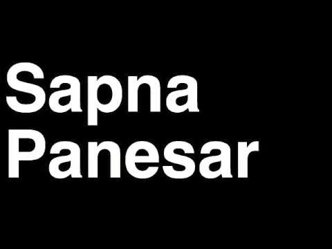 How to Pronounce Sapna Panesar