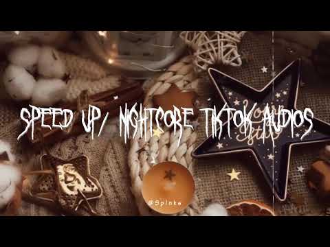 Speed up/nightcore tiktok audios part392 ♡