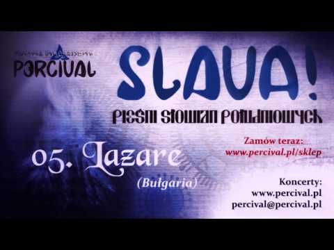 Percival "SLAVA - Pieśni Słowian Południowych" - 05 Lazare (Bułgaria)