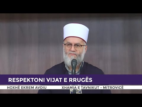 HUTBE | Respektoni vijat e rrugës - Ekrem Avdiu
