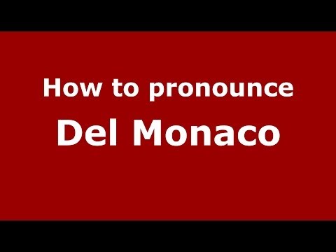 How to pronounce Del Monaco (Italian/Italy) - PronounceNames.com