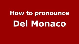 How to pronounce Del Monaco
