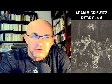 "Dziady" cz. II Adama Mickiewicza - opracowanie i omówienie lektury obowiązkowej (streszczenie).