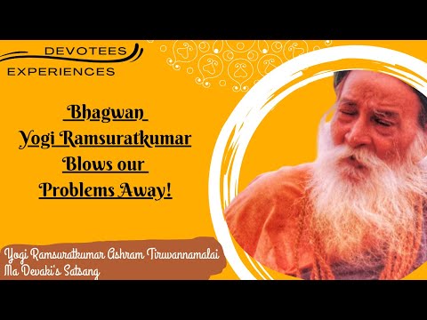#267- Bhagwan Yogi Ramsuratkumar Blows our Problems Away!| Devotees Experiences| Ma Devaki| 08-03-21