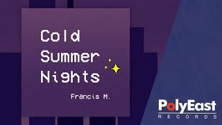 Francis M. - Cold Summer Nights (Lyric)