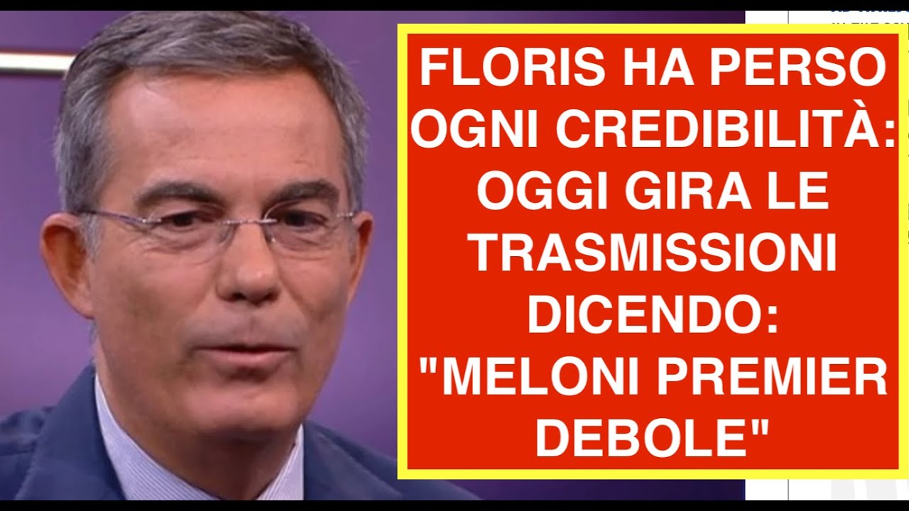 FLORIS HA PERSO OGNI CREDIBILITÀ: OGGI GIRA LE TRASMISSIONI DICENDO: "MELONI PREMIER DEBOLE"