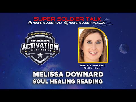 Super Soldier Talk – Melissa T. Downard – Soul Healing Reading Q & A
