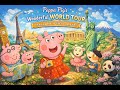 Peppa Pig S Wonderful World Tour Learning About Global Landmarks