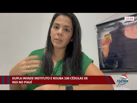 Dupla invade instituto e rouba 100 cédulas de RGs no Piauí 07 12 2021