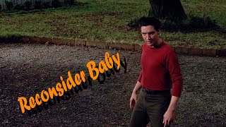 ELVIS PRESLEY - Reconsider Baby  (New Edit - Wild in the Country) 4K