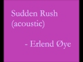 Erlend Øye - Sudden Rush (acoustic) 