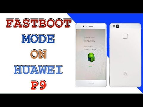 ENTER TO FASTBOOT MODE ON HUAWEI P9 / HUAWEI EVA-L09