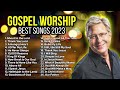 Don Moen Gospel Worship Songs Best Christian Music 2023