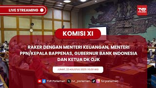 KOMISI XI DPR RI - RAKER DENGAN MENKEU, MEN-PPN/KEPALA BAPPENAS, GUBERNUR BI DAN KETUA DK OJK