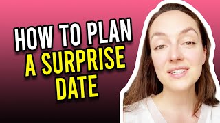 How To Plan A Surprise Date