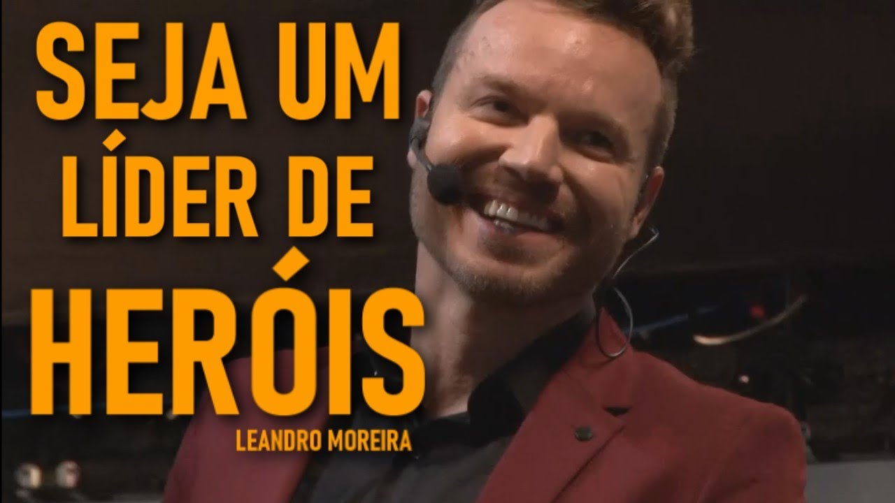 SEJA UM LÍDER DE HERÓIS - Leandro Moreira - IMERSÃO 31/#31