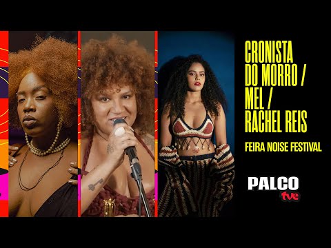 CRONISTA DO MORRO, MEL E RACHEL REIS FEIRA NOISE FESTIVAL | PALCO TVE