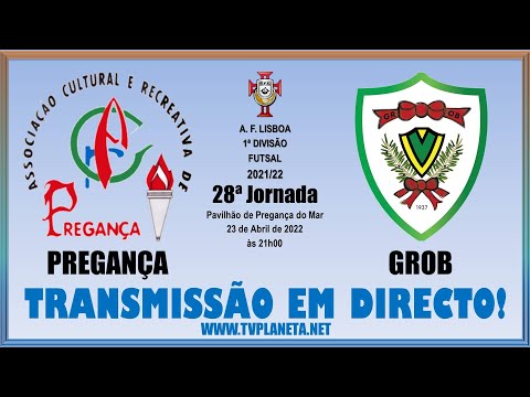 Transmissão Futsal: PREGANÇA x GROB - 1ª Divisão AFL 2021/22