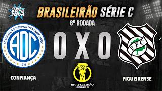🔴 CONFIANÇA X FIGUEIRENSE | AO VIVO COM IMAGENS | BRASILEIRÃO SÉRIE C 2026