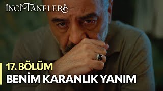 Benim Karanlık Yanım - İnci Taneleri (17. Bölüm)