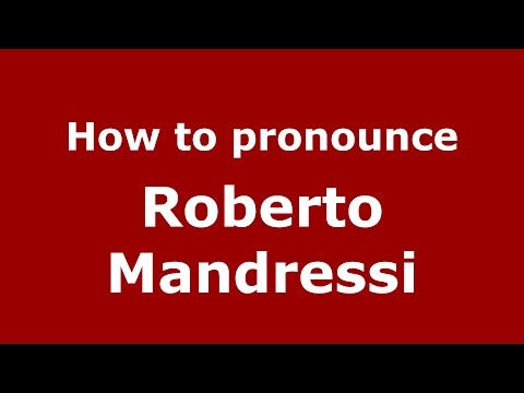 How to pronounce Roberto Mandressi (Italian/Italy)  - PronounceNames.com