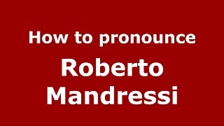 How to pronounce Roberto Mandressi