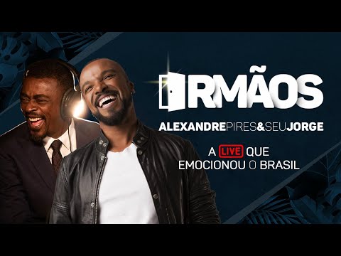 Live Irmãos | Seu Jorge e Alexandre Pires | A live que emocionou o Brasil!